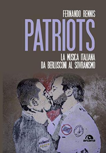 Patriots: La musica italiana da Berlusconi al sovranismo